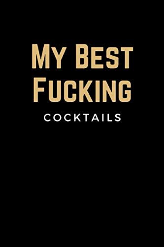My Best Fucking Cocktails: Blank Mixed Drink Cocktail Recipe Book Journal To ...