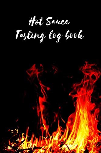 Hot Sauce Tasting Log Book: Book For Lovers Of Fiery Food