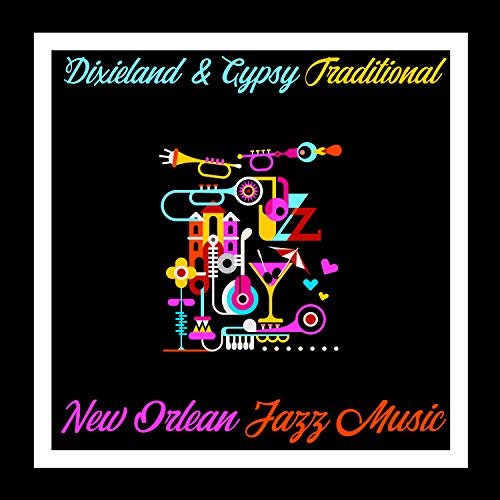 Dixieland & Gypsy Traditional New Orlean Jazz Music (vintage Swing, Easy List...
